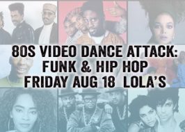 Win Tickets: Video Dance Attack: 80s Funk & Hip Hop! @ Lola’s Room | MTV Hits, Video Projections, Dancing AUg 18th funk hip hop
