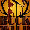 Buck Wild @ Helium Comedy Club | Featuring 5 Comics, When The Music Plays, Clothes Must Come Off! Buck Wild