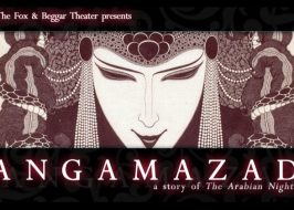 The Fox & Beggar Theater presents Angamazad | Musical Theater & Cirque Adaptation of 1,001 Arabian Nights Angamazad