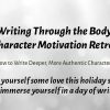 Writing Through the Body: Character Motivation Retreat @ Kennedy School | Immerse Yourself in a Day of Writing, Learn the 7 Essential Level s of Character Development Writing Through the Body™ Character Motivation Retreat