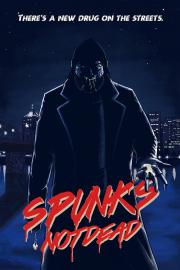 Frenetic Films Productions presents Spunk’s Not Dead @ Clinton Street Theater | A Genre-blending Anthology that Chronicles the Horrors of the New Drug “Spunk” SPUNK'S NOT DEAD POSTER