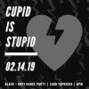 Cupid is Stupid: A Black + Grey Dance Party @ Ladd Taphouse | A FREE Anti-Valentines Day Dance Party, 80s Electro Punk cupid is stupid