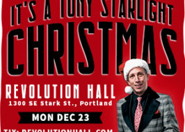 It’s A Tony Starlight Christmas 2019 @ Revolution Hall | 25th Anniversary Year, All Ages Throwback to Classic Holiday Variety Shows, Comedy Tony Starlight Christmas Rev Hall 12-23-19 PDX Pipeline