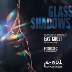 GLASS_SHADOWS @ alberta rose theatre