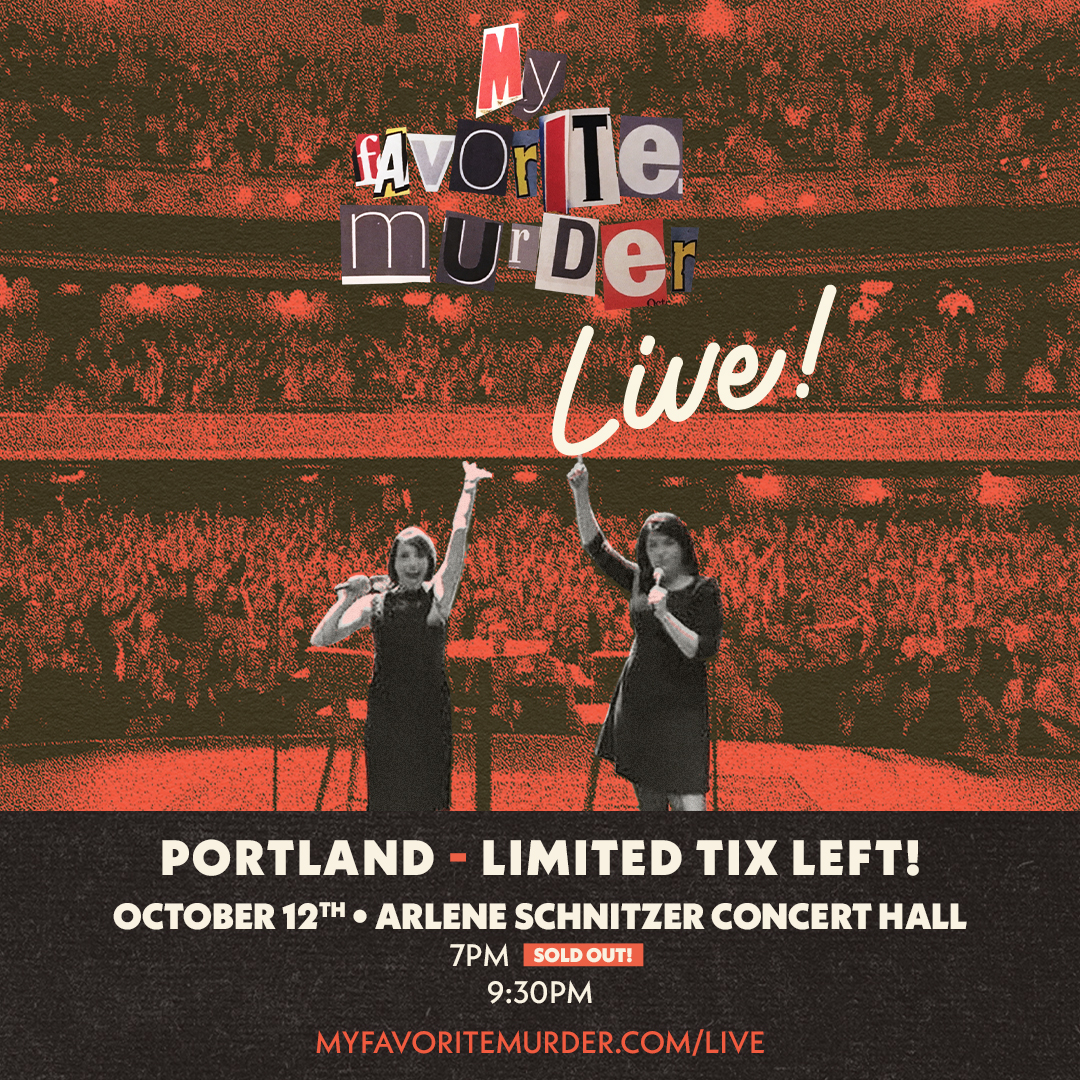 My Favorite Murder Live @ Arlene Schnitzer Concert Hall | True
